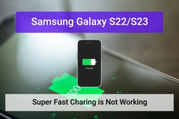 Samsung galaxy s23 super fast charging is not working (featured)
