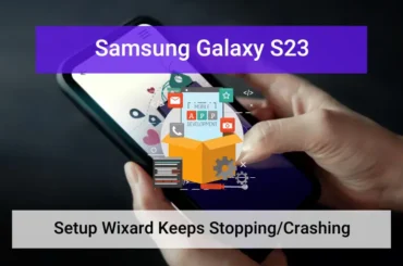 Samsung s23 setup wizard keeps stopping