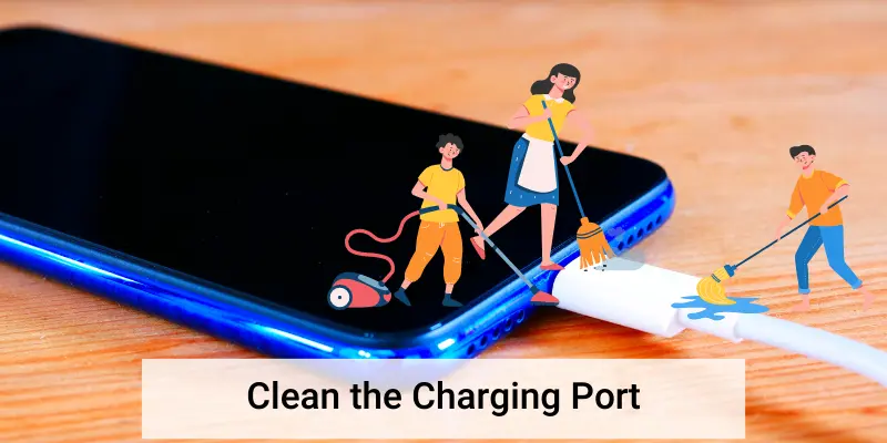 Clean the charging port
