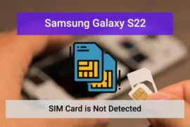 Samsung galaxy s22 sim card is not detected error